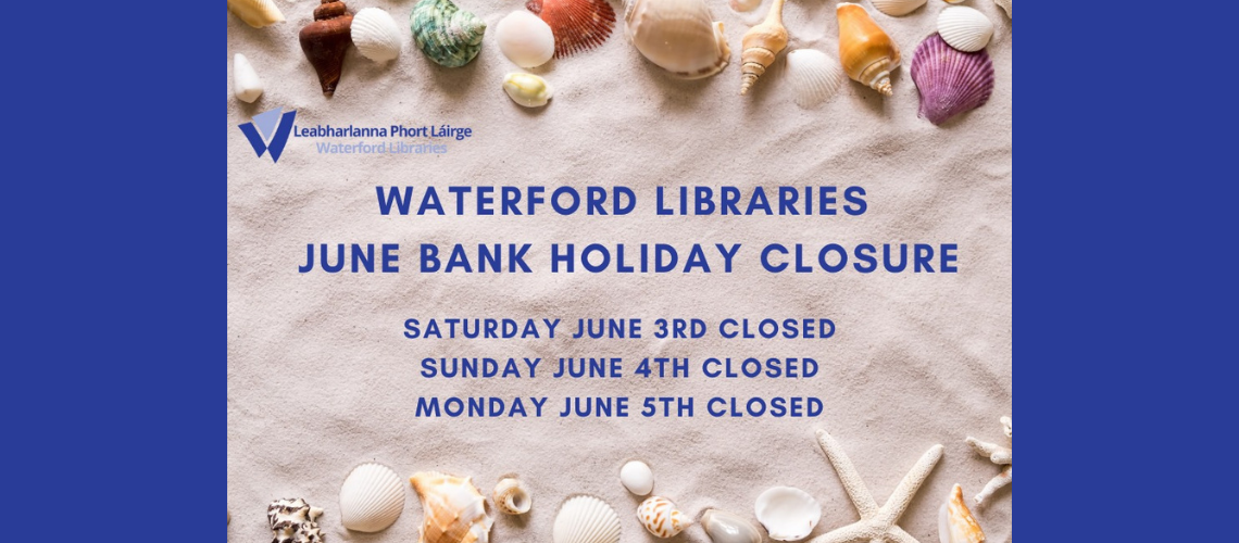 June Bank Holiday 23 Waterford City County Library Service